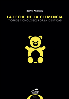 La leche de la clemencia y otros monólogos por la identidad